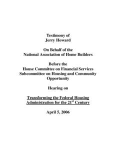 Microsoft Word - FINAL -- Jerry Howard FHA Revitalization Testimony[removed]doc