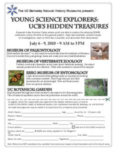 The UC Berkeley Natural History Museums present:  Young science Explorers: UCB’s hidden treasures A special 4-day Summer Camp where youth are able to explore the amazing BNHM collections (many off-limits to the general