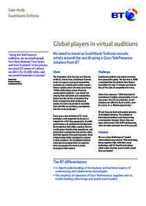 Case study Southbank Sinfonia Global players in virtual auditions “Using the TelePresence auditions, we recruited people