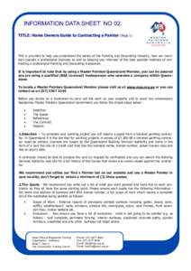 INFORMATION DATA SHEET NO 02. TITLE: Home Owners Guide to Contracting a Painter (Page 1) This is provided to help you understand the basics of the Painting and Decorating Industry, how our members operate a professional 