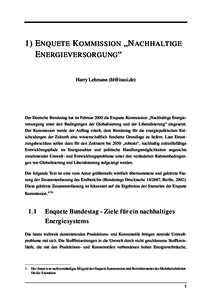 1) E NQUETE K OMMISSION „N ACHHALTIGE E NERGIEVERSORGUNG “ Harry Lehmann () Der Deutsche Bundestag hat im Februar 2000 die Enquete-Kommission „Nachhaltige Energieversorgung unter den Bedingungen der Glob