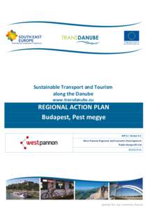 Sustainable Transport and Tourism along the Danube www.transdanube.eu REGIONAL ACTION PLAN Budapest, Pest megye