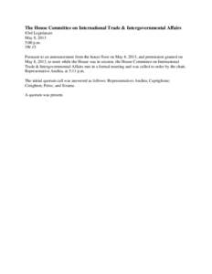 The House Committee on International Trade & Intergovernmental Affairs 83rd Legislature May 8, 2013 5:00 p.m. 3W.15 Pursuant to an announcement from the house floor on May 8, 2013, and permission granted on