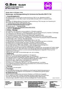 Bedienungs- und Montageanleitung für Armaturen der Baureihe KSN 75 TAS 1. Anwendungsbereich Gas-Absperrarmatur mit thermischer Armaturensicherung (TAS) für max. Betriebsdruck MOP 5. Für Betriebsdrücke von 5 bis 16bar