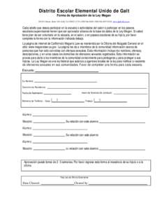 Distrito Escolar Elemental Unido de Galt Forma de Aprobación de la Ley Megan 1018 C Street, Suite 210, Galt, CA[removed][removed]-4553 FAX www.galt.kl2.ca.us Cada adulto que desea participar en la escuel