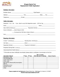 Shasta District Fair Replacement Heifer Application Exhibitor Information Exhibitor Name: ____________________________________ Club/Chapter:______________________ Address:__________________________ City:_________________