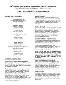 19th Annual International Women in Aviation Conference Town & Country Resort, San Diego, CA – March 13-15, 2008 EXHIBIT BADGE REGISTRATION INFORMATION EXHIBIT HALL SCHEDULE Wednesday, March 12