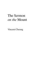 The Sermon on the Mount Vincent Cheung Copyright © 2012 by Vincent Cheung http://www.vincentcheung.com