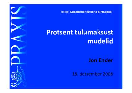 Tellija: Kodanikuühiskonna Sihtkapital  Protsent tulumaksust mudelid Jon Ender 18. detsember 2008