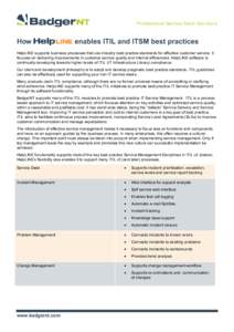 How  enables ITIL and ITSM best practices HelpLINE supports business processes that use industry best practice standards for effective customer service. It focuses on delivering improvements in customer service quality a