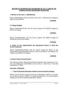 RECORD OF DECISIONS FOR THE MEETING OF JULY 9, 2009 OF THE COUNCIL ON POST-SECONDARY EDUCATION 1. Minutes of the June 11, 2009 Meeting Motion (Phillips/Ward): that the minutes of the June 11, 2009 Council meeting be appr