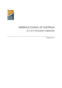 MINERALS COUNCIL OF AUSTRALIA[removed]PRE-BUDGET SUBMISSION FEBRUARY 2011  2011-2012 PRE-BUDGET SUBMISSION