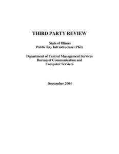 THIRD PARTY REVIEW State of Illinois Public Key Infrastructure (PKI) Department of Central Management Services Bureau of Communication and Computer Services