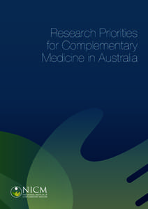 Research Priorities for Complementary Medicine in Australia © National Institute of Complementary Medicine This work is copyright. The Copyright Act 1968 permits fair dealing for study, research, news reporting, critic