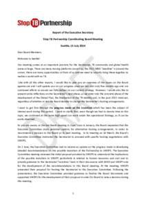 Report of the Executive Secretary Stop TB Partnership Coordinating Board Meeting Seattle, 15 July 2014 Dear Board Members, Welcome to Seattle! Our meeting comes at an important juncture for the Secretariat, TB community 