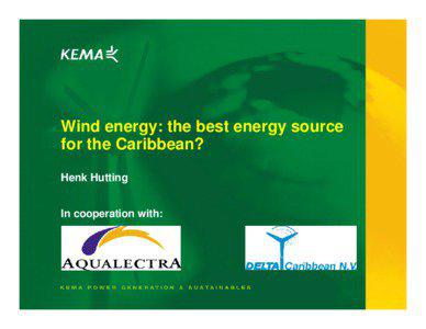 Wind energy: the best energy source for the Caribbean? Henk Hutting