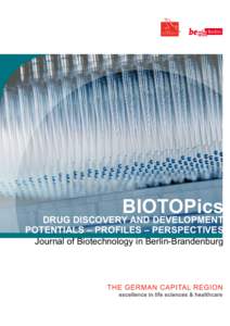 BIOTOPics  DRUG DISCOVERY AND DEVELOPMENT POTENTIALS – PROFILES – PERSPECTIVES Journal of Biotechnology in Berlin-Brandenburg