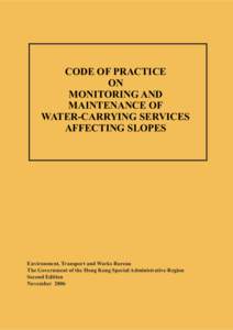 CODE OF PRACTICE ON MONITORING AND MAINTENANCE OF WATER-CARRYING SERVICES AFFECTING SLOPES