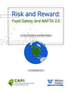 Risk and Reward: Food Safety and NAFTA 2.0 by Rory McAlpine and Mike Robach SEPTEMBER 2017