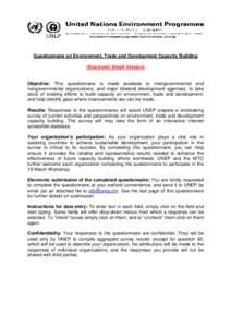 Questionnaire on Environment, Trade and Development Capacity Building (Electronic Email Version) Objective: This questionnaire is made available to intergovernmental and nongovernmental organizations, and major bilateral