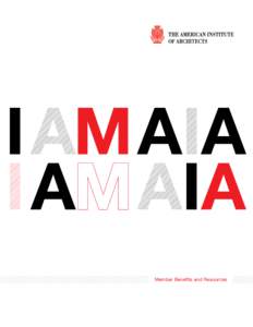 Member Benefits and Resources  FOR MEMBERS For more than 150 years, members of the American Institute of Architects have worked with each other and their communities to create valuable, healthy, secure,