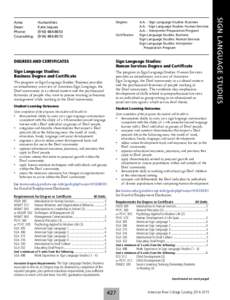 Deafness / Assistive technology / Disability / Accessibility / Sign language / American Sign Language / Telephone interpreting / Registry of Interpreters for the Deaf / Intersegmental General Education Transfer Curriculum / Language interpretation / Deaf culture / Education for the deaf