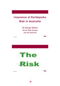 Insurance of Earthquake Risk in Australia Dr George Walker Senior Risk Analyst Aon Re Australia GRW Nov 2003