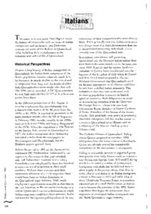 T h i s paper is in two parts: Don Dignan traces the history of vicissitudes and successes of Italian immigration and settlement; J a n Dickinson presents the scene of the Italians in Queensland today including their con