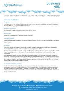 business NBN critical information summary for your 100/40Mbps 1,200GB NBN plan Information About The Service The service: The Cloud TelecomMbps 1,200GB NBN plan is an internet service provided over the National B