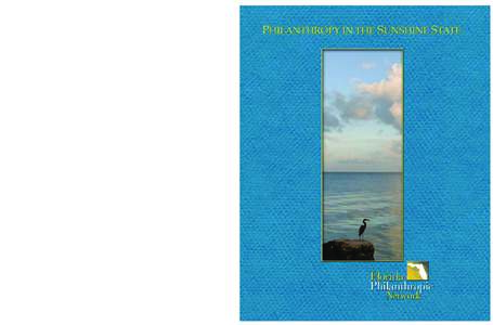 PHILANTHROPY IN THE SUNSHINE STATE A Comprehensive Look at Florida’s Grantmaking Foundations and Donors A Study Conducted by the Florida Philanthropic Network November[removed]CONTENTS