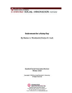Endowment for a Rainy Day By Burton A. Weisbrod & Evelyn D. Asch Stanford Social Innovation Review Winter 2010 Copyright  2010 by Leland Stanford Jr. University