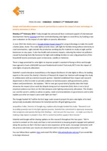 PRESS RELEASE – EMBARGO - MONDAY 17th FEBRUARY 2014 Google and SolarAid announce research partnership to explore the impact of solar technology on poverty alleviation in Africa. Monday 17th February 2014: Today Google 