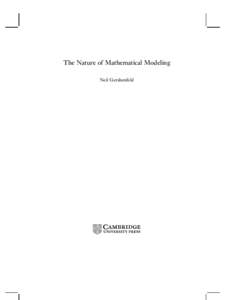 The Nature of Mathematical Modeling Neil Gershenfeld PUBLISHED BY THE PRESS SYNDICATE OF THE UNIVERSITY OF CAMBRIDGE  The Pitt Building, Trumpington Street, Cambridge CB2 1RP, United Kingdom