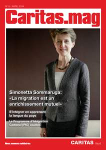 N° 9 / AVRIL[removed]Caritas.mag Simonetta Sommaruga: «La migration est un