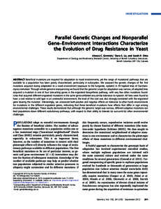 INVESTIGATION  Parallel Genetic Changes and Nonparallel Gene–Environment Interactions Characterize the Evolution of Drug Resistance in Yeast Aleeza C. Gerstein,1 Dara S. Lo, and Sarah P. Otto