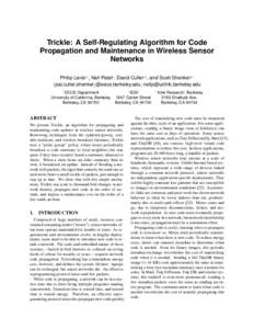 Trickle: A Self-Regulating Algorithm for Code Propagation and Maintenance in Wireless Sensor Networks Philip Levis†‡ , Neil Patel† , David Culler†‡ , and Scott Shenker†? {pal,culler,shenker}@eecs.berkeley.edu