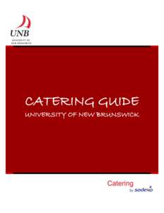 CATERING GUIDE UNIVERSITY OF NEW BRUNSWICK TABLE OF CONTENTS BEVERAGES - 3 MORNING/AFTERNOON FARE – 4/5