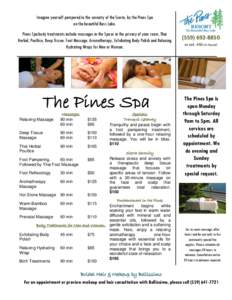 Imagine yourself pampered in the serenity of the Sierra, by the Pines Spa on the beautiful Bass Lake. Pines Spa body treatments include massages in the Spa or in the privacy of your room, Thai Herbal, Poultice, Deep Tiss
