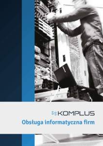 Obsługa informatyczna firm  Obsługa informatyczna firm Outsourcing IT Zajmujemy się opieką informatyczną nad systemami komputerowymi naszych Klientów. Sprawnie i szybko usuwamy awarie, wykonujemy zapobiegawcze dzi