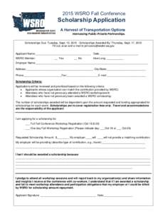 2015 WSRO Fall Conference  Scholarship Application A Harvest of Transportation Options Harnessing Public-Private Partnerships. Scholarships Due: Tuesday, Sept. 15, Scholarships Awarded By: Thursday, Sept. 17, 2015