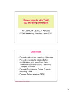 Recent results with TIAM 500 and 550 ppm targets M. Labriet, R. Loulou, A. Kanudia ETSAP workshop, Stanford, June 2007
