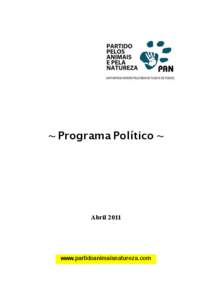 ~ Programa Político ~  Abril 2011 www.partidoanimaisnatureza.com