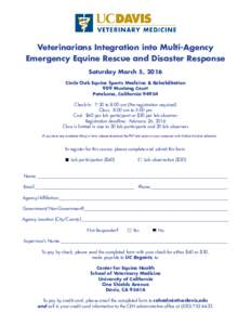 Veterinarians Integration into Multi-Agency Emergency Equine Rescue and Disaster Response Saturday March 5, 2016 Circle Oak Equine Sports Medicine & Rehabilitation 909 Mustang Court Petaluma, California 94954