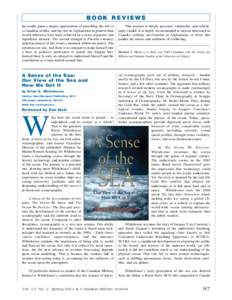 BOOK REVIEWS the reader gains a deeper appreciation of patrolling, the life of a Canadian soldier, and the war in Afghanistan in general than would otherwise have been achieved in a more expansive and superficial memoir.