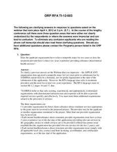 ORP RFA TI[removed]The following are clarifying answers in response to questions asked on the webinar that took place April 4, 2012 at 2 p.m. (E.T.). In the course of the lengthy conference call there were three question