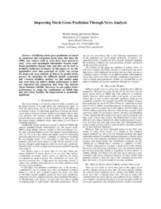 Improving Movie Gross Prediction Through News Analysis Wenbin Zhang and Steven Skiena Department of Computer Science Stony Brook University Stony Brook, NYUSA Email: {wbzhang, skiena}@cs.sunysb.edu