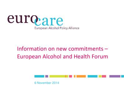 Information on new commitments – European Alcohol and Health Forum 6 November 2014  The European Alcohol Policy Alliance