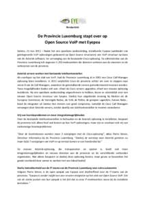 Persbericht  De Provincie Luxemburg stapt over op Open Source VoIP met Eyepea Saintes, 21 mei 2012 – Nadat het een openbare aanbesteding, installeerde Eyepea (aanbieder van geïntegreerde VoIP oplossingen gebaseerd op 