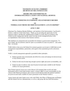 TESTIMONY OF DAVID S. FERRIERO ARCHIVIST OF THE UNITED STATES BEFORE THE SUBCOMMITTEE ON INFORMATION POLICY, CENSUS AND NATIONAL ARCHIVES OF THE HOUSE COMMITTEE ON OVERSIGHT AND GOVERNMENT REFORM