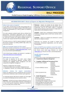 INFORMATION SHEET: Roster of Experts on Migration Management What is the roster of experts? In June 2012, the Bali Process Ad Hoc Group agreed that an additional activity for the Regional Support Office (RSO) would inclu